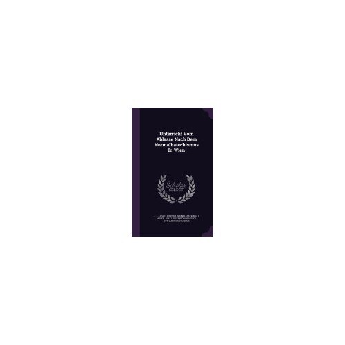 Unterricht Vom Ablasse Nach Dem Normalkatechismus in Wien