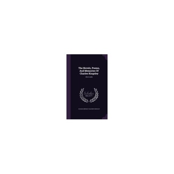 The Novels, Poems, and Memories of Charles Kingsley: Alton Locke The Novels, Poems, and Memories of Charles Kingsley: Alton Locke