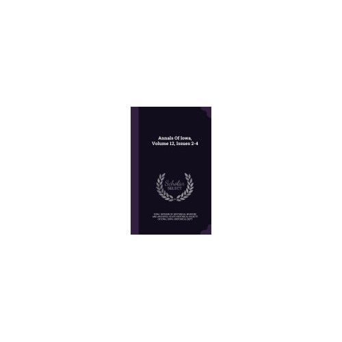 Annals of Iowa, Volume 12, Issues 2-4