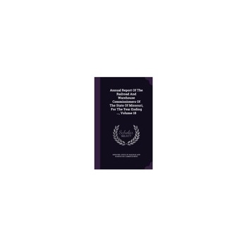 Annual Report of the Railroad and Warehouse Commissioners of the State of Missouri, for the Year Ending ..., Volume 18 Annual Report of the Railroad and Warehouse Commissioners of the State of Missouri, for the Year Ending ..., Volume 18