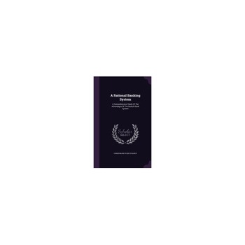 A Rational Banking System: A Comprehensive Study of the Advantages of the Branch Bank System A Rational Banking System: A Comprehensive Study of the Advantages of the Branch Bank System