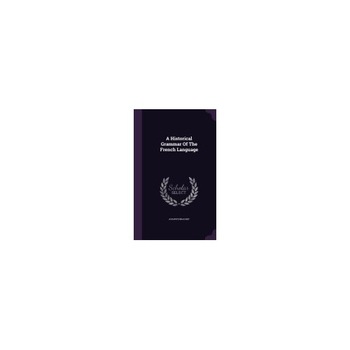A Historical Grammar of the French Language A Historical Grammar of the French Language