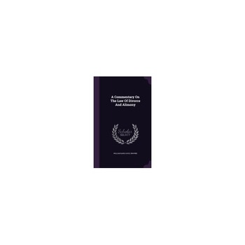 A Commentary on the Law of Divorce and Alimony A Commentary on the Law of Divorce and Alimony