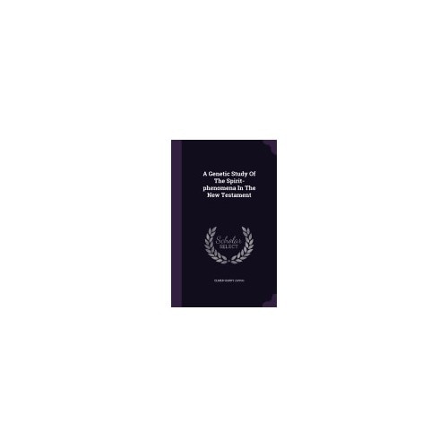 A Genetic Study of the Spirit-Phenomena in the New Testament