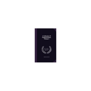 A Collection of Original Poems, Volume 1 A Collection of Original Poems, Volume 1