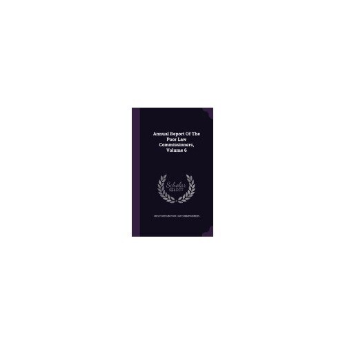 Annual Report of the Poor Law Commissioners, Volume 6