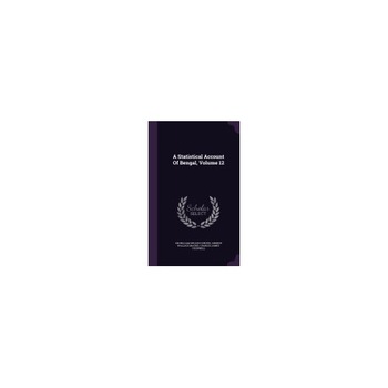 A Statistical Account of Bengal, Volume 12 A Statistical Account of Bengal, Volume 12