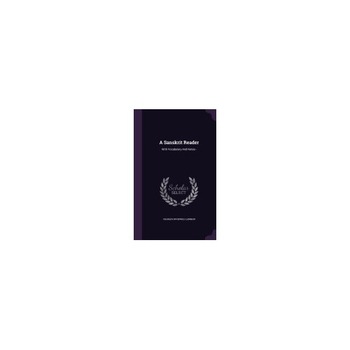 A Sanskrit Reader: With Vocabulary and Notes-- A Sanskrit Reader: With Vocabulary and Notes--
