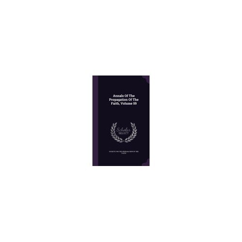 Annals of the Propagation of the Faith, Volume 59