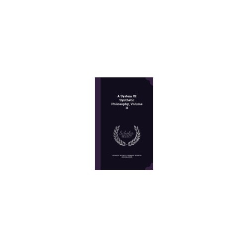 A System of Synthetic Philosophy, Volume 11