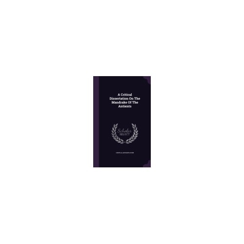 A Critical Dissertation on the Mandrake of the Antients