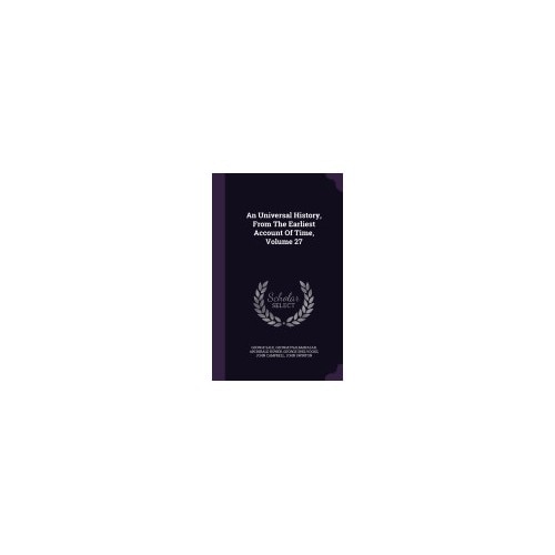 An Universal History, from the Earliest Account of Time, Volume 27