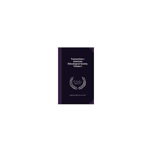 Transactions / American Ethnological Society, Volume 1