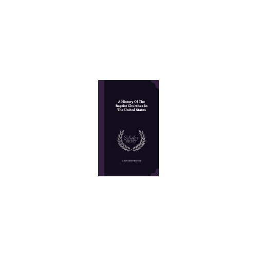 A History of the Baptist Churches in the United States