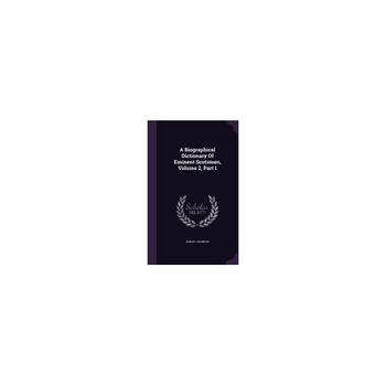 A Biographical Dictionary of Eminent Scotsmen, Volume 2, Part 1 A Biographical Dictionary of Eminent Scotsmen, Volume 2, Part 1