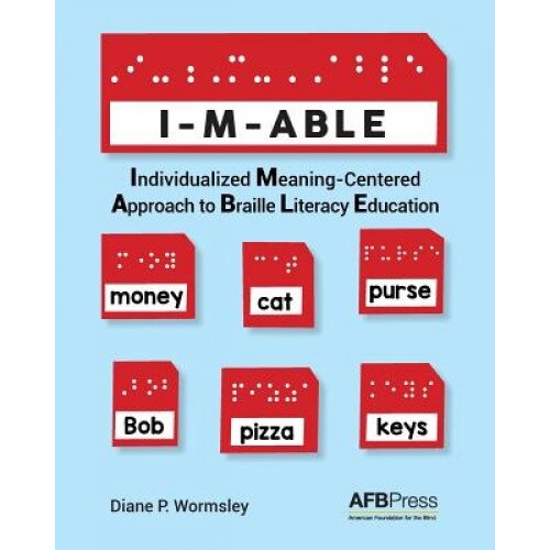I-M-Able: Individualized Meaning-Centered Approach to Braille Literacy Education, Diane P. Wormsley (Author)