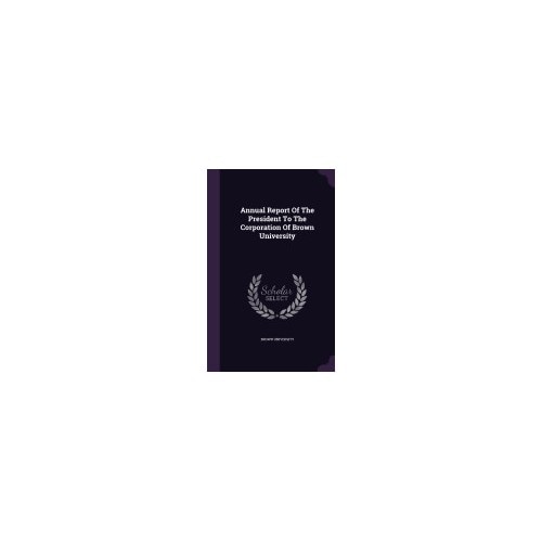 Annual Report of the President to the Corporation of Brown University