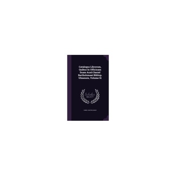 Catalogus Librorum, Quibus in Officinam Suam Auxit Daniel Bartholomaei Bibliop. Ulmensis, Volume 51 Catalogus Librorum, Quibus in Officinam Suam Auxit Daniel Bartholomaei Bibliop. Ulmensis, Volume 51