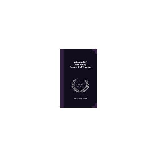 A Manual of Elementary Geometrical Drawing