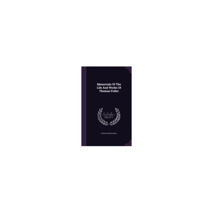Memorials of the Life and Works of Thomas Fuller