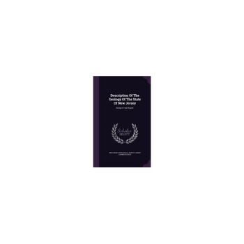 Description of the Geology of the State of New Jersey: Being a Final Report Description of the Geology of the State of New Jersey: Being a Final Report