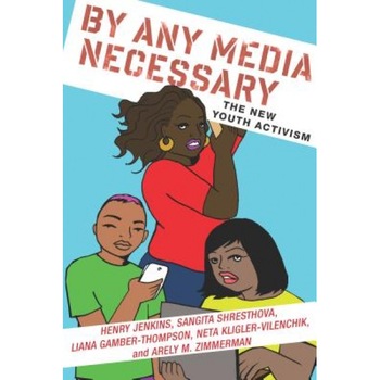 By Any Media Necessary: The New Youth Activism, Henry Jenkins (Author) By Any Media Necessary: The New Youth Activism, Henry Jenkins (Author)