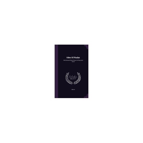Odes of Pindar: With Several Other Pieces in Prose and Verse