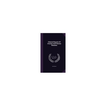 Clinical Reports of Ovarian and Uterine Diseases Clinical Reports of Ovarian and Uterine Diseases