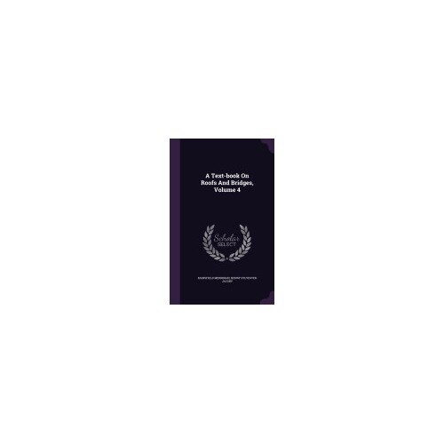 A Text-Book on Roofs and Bridges, Volume 4