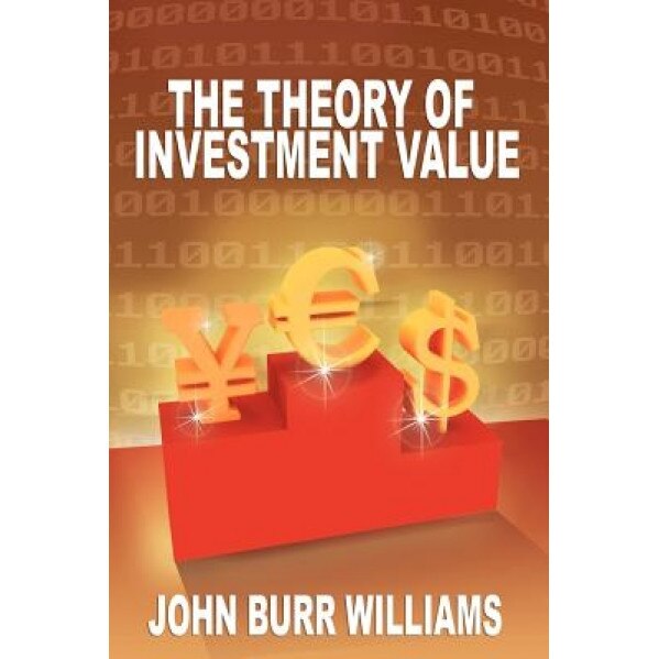 The Theory of Investment Value - John Burr Williams (Author)