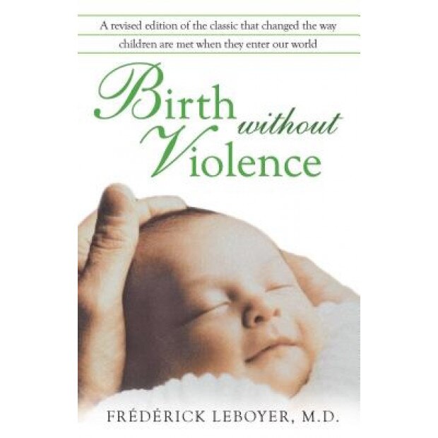 Birth Without Violence, Frederick Leboyer (Author)