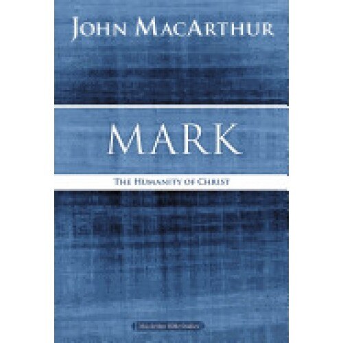 Mark: The Humanity of Christ
