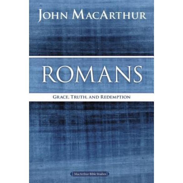 Romans: Grace, Truth, and Redemption, John F. MacArthur (Author)