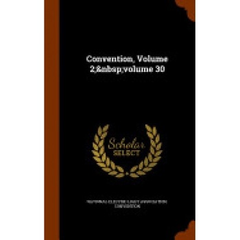 Convention, Volume 2; Volume 30 Convention, Volume 2; Volume 30