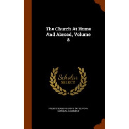 The Church at Home and Abroad, Volume 8