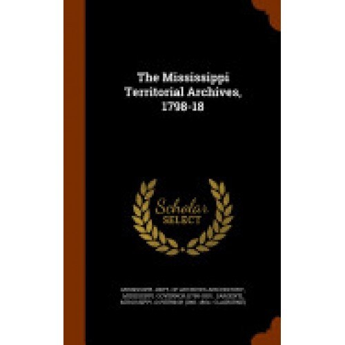 The Mississippi Territorial Archives, 1798-18