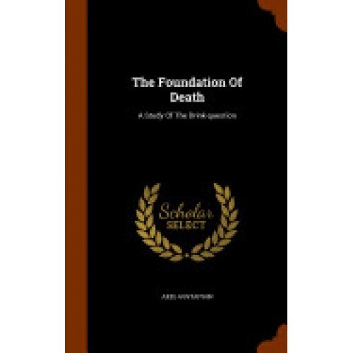 The Foundation of Death: A Study of the Drink-Question