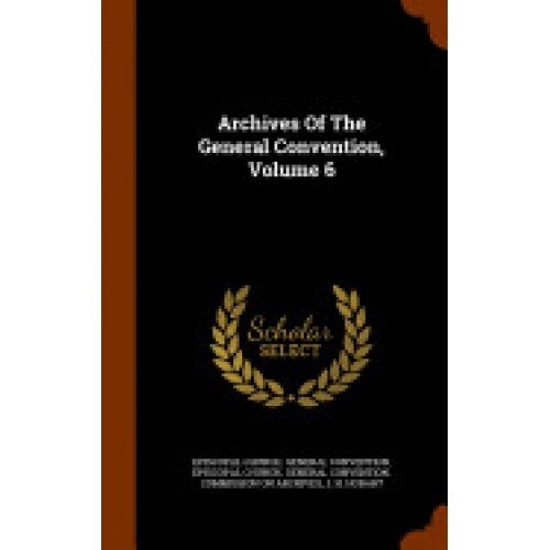 Archives of the General Convention, Volume 6