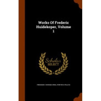 Works of Frederic Huidekoper, Volume 1 Works of Frederic Huidekoper, Volume 1