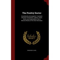 the poultry doctor including the homeopathic treatment and care of chickens turkeys geese ducks and singing birds also a materia medi imagen 0_0_0