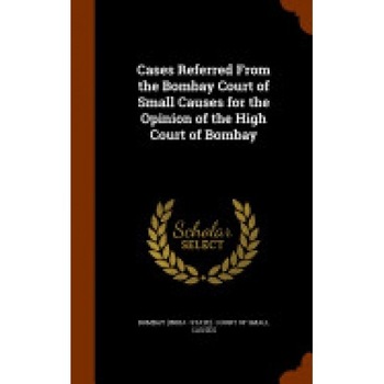 Cases Referred from the Bombay Court of Small Causes for the Opinion of the High Court of Bombay Cases Referred from the Bombay Court of Small Causes for the Opinion of the High Court of Bombay