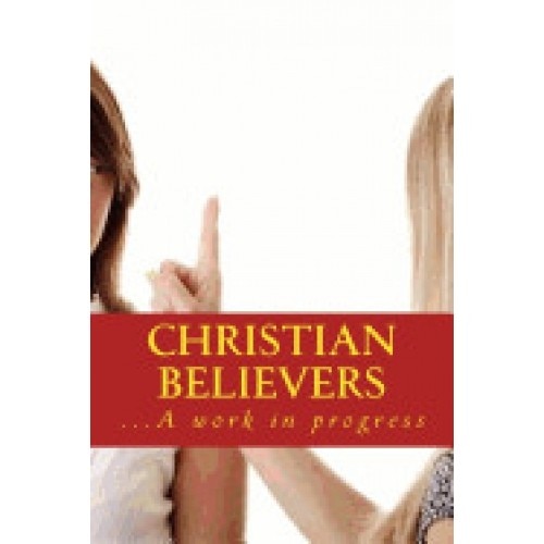 Christian Believers: ...a Work in Progress