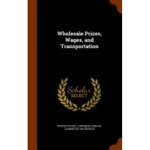 Wholesale Prices, Wages, and Transportation