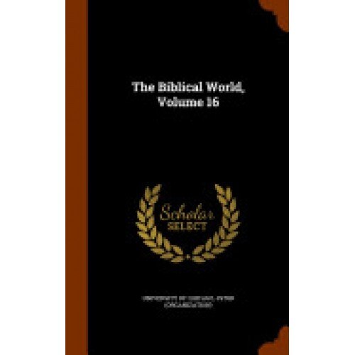 The Biblical World, Volume 16