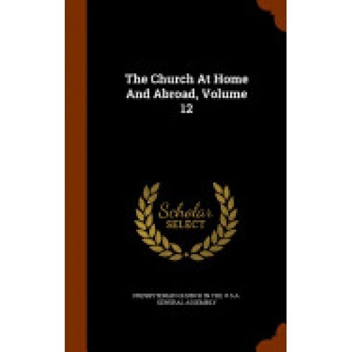 The Church at Home and Abroad, Volume 12