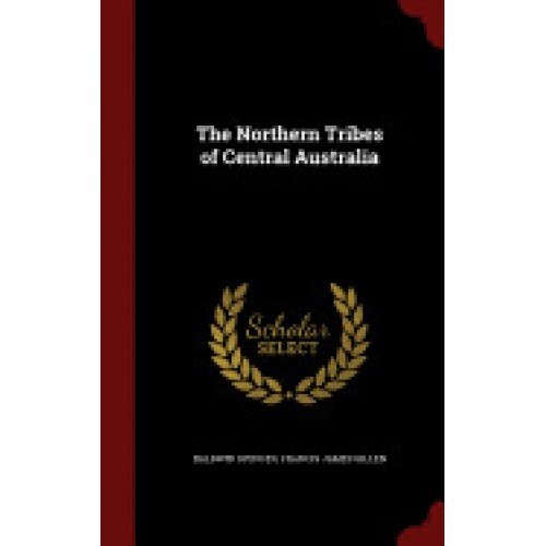 The Northern Tribes of Central Australia