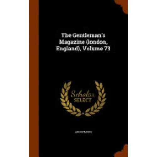 The Gentleman's Magazine (London, England), Volume 73