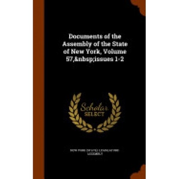 Documents of the Assembly of the State of New York, Volume 57, Issues 1-2 Documents of the Assembly of the State of New York, Volume 57, Issues 1-2