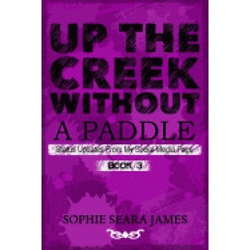 Up the Creek Without a Paddle: Status Updates from My Social Media Page