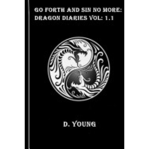 Go Forth and Sin No More: Dragon Diaries Book One